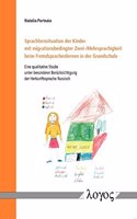 Sprachlernsituation Der Kinder Mit Migrationsbedingter Zwei-/Mehrsprachigkeit Beim Fremdsprachenlernen in Der Grundschule: Eine Qualitative Studie Unt: (German)