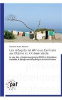 Les Réfugiés En Afrique Centrale Au Xxème Et Xxième Siècle