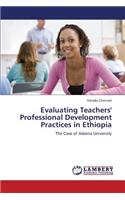 Evaluating Teachers' Professional Development Practices in Ethiopia