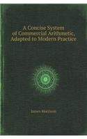 A Concise System of Commercial Arithmetic, Adapted to Modern Practice