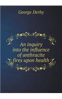 An inquiry into the influence of anthracite fires upon health