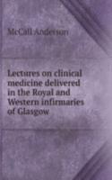 LECTURES ON CLINICAL MEDICINE DELIVERED