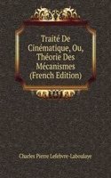 Traite De Cinematique, Ou, Theorie Des Mecanismes (French Edition)