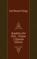 Republica Del Peru ., Volume 2 (Spanish Edition)