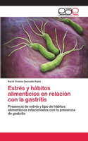Estrés y hábitos alimenticios en relación con la gastritis