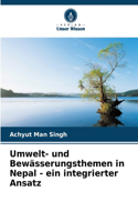 Umwelt- und Bewässerungsthemen in Nepal - ein integrierter Ansatz