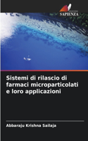 Sistemi di rilascio di farmaci microparticolati e loro applicazioni