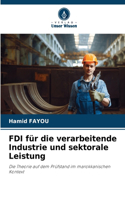 FDI für die verarbeitende Industrie und sektorale Leistung