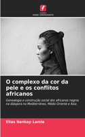 O complexo da cor da pele e os conflitos africanos