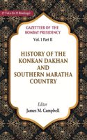 Gazetteer of the Bombay Presidency: History of the Konkan Dakhan and Southern Maratha Country Vol. 1 Part II [Hardcover]