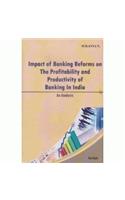 Impact of Banking Reforms on the Profitability and Productivity of Banking in India: An Analysis (1st)