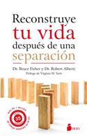 Reconstruye Tu Vida Despues de Una Separacion