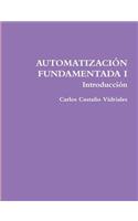 AUTOMATIZACIÓN FUNDAMENTADA I .- Introducción