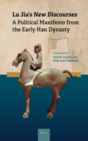 Lu Jia's New Discourses: A Political Manifesto from the Early Han Dynasty