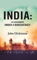 India: Its Government under a Bureaucracy [Hardcover]