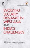 Evolving Security Dynamic In West Asia And India’S Challenges