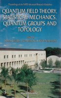 Quantum Field Theory, Statistical Mechanics, Quantum Groups and Topology - Proceedings of the NATO Advanced Research Workshop