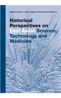 Historical Perspectives on East Asian Science, Technology and Medicine