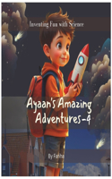 Ayaan's Amazing Adventures-4: Inventing fun with Science
