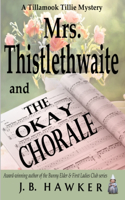 Mrs. Thistlethwaite and the Okay Chorale: A Tillamook Tillie Mystery