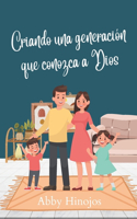 Criando una generación que conozca a Dios: (Crianza Cristiana)