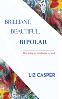 Brilliant, Beautiful, Bipolar