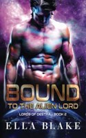 Bound to the Alien Lord: A Sci-Fi Alien Romance(Lords of Destra)