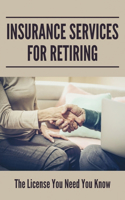 Insurance Services For Retiring: The License You Need You Know: Insurance Selling Strategies