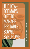 Low-Fodmaps Diet To Manage Irritable Bowel Syndrome: How Low-Fodmaps Diet Work For IBS?