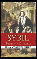 Sybil, or The Two Nations: Fully (Annotated) Edition