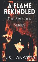 Flame Rekindled: Book Two of the Smolder Series