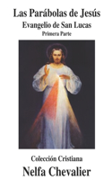 Las Parábolas de Jesús-Ilustrada: EVANGELIO DE SAN LUCAS-Primera Parte