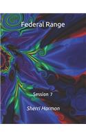 Federal Range: Session 7(7 Federal Range)