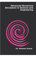 Advanced Numerical Simulation in Science and Engineering: (1 Research Essentials Collection)