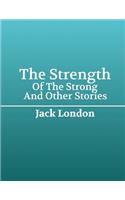 The Strength of The Strong And Other Stories (Annotated)