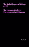 The Global Economy Without OPEC, The Economic Model of Vietnam and the Philippines