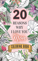 20 Reasons Why I Love You Mom Coloring Book: Mother's Day Floral Cards with Inspiring Quotes from Children