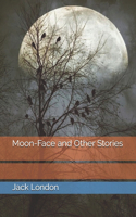 Moon-Face and Other Stories