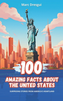 100 Amazing Facts about the United States