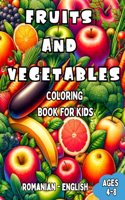 Romanian - English Fruits and Vegetables Coloring Book for Kids Ages 4-8