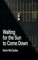 Waiting for the Sun to Come Down