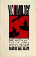 Victimology: The Victim And The Criminal Justice Process