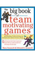 The Big Book of Team-Motivating Games