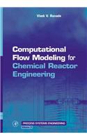 Computational Flow Modeling for Chemical Reactor Engineering: Volume 5(Volume 5 Process Systems Engineering)