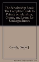 The Scholarship Book: The Complete Guide to Private Scholarships, Grants, and Loans for Undergraduates