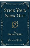 Stick Your Neck Out (Classic Reprint)