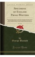 Specimens of English Prose-Writers, Vol. 2 of 3: From the Earliest Times to the Close of the Seventeenth Century, Sketches Biographical and Literary, Including an Account of Books as Well as of Their Authors; With Occasional Criticisms (Classic Rep