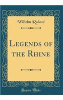 Legends of the Rhine (Classic Reprint)