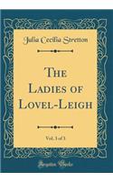 The Ladies of Lovel-Leigh, Vol. 3 of 3 (Classic Reprint)