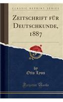 Zeitschrift Für Deutschkunde, 1887 (Classic Reprint)